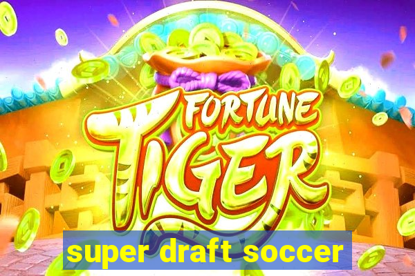 super draft soccer